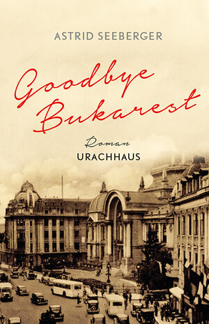 Buchcover Goodbye, Bukarest | Astrid Seeberger | EAN 9783825152307 | ISBN 3-8251-5230-8 | ISBN 978-3-8251-5230-7