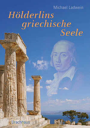 Buchcover Hölderlins griechische Seele | Michael Ladwein | EAN 9783825152420 | ISBN 3-8251-5242-1 | ISBN 978-3-8251-5242-0