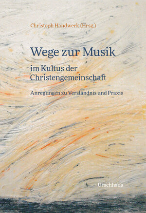 Buchcover Wege zur Musik im Kultus der Christengemeinschaft  | EAN 9783825153328 | ISBN 3-8251-5332-0 | ISBN 978-3-8251-5332-8