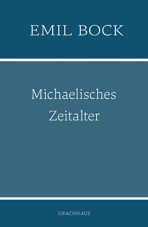 Buchcover Michaelisches Zeitalter | Emil Bock | EAN 9783825153625 | ISBN 3-8251-5362-2 | ISBN 978-3-8251-5362-5