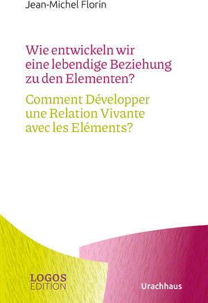 Buchcover Wie entwickeln wir eine lebendige Beziehung zu den Elementen? / Comment Développer une Relation Vivante avec les Eléments? | Jean-Michel Florin | EAN 9783825153793 | ISBN 3-8251-5379-7 | ISBN 978-3-8251-5379-3