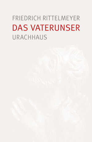 Buchcover Das Vaterunser | Friedrich Rittelmeyer | EAN 9783825153915 | ISBN 3-8251-5391-6 | ISBN 978-3-8251-5391-5