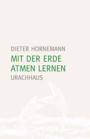Buchcover Mit der Erde atmen lernen | Dieter Hornemann | EAN 9783825161019 | ISBN 3-8251-6101-3 | ISBN 978-3-8251-6101-9