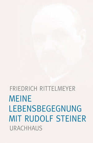 Buchcover Meine Lebensbegegnung mit Rudolf Steiner | Friedrich Rittelmeyer | EAN 9783825161033 | ISBN 3-8251-6103-X | ISBN 978-3-8251-6103-3