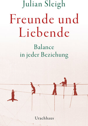 Buchcover Freunde und Liebende | Julian Sleigh | EAN 9783825161859 | ISBN 3-8251-6185-4 | ISBN 978-3-8251-6185-9
