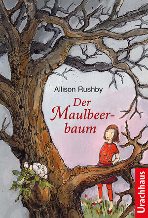 Buchcover Der Maulbeerbaum | Allison Rushby | EAN 9783825161941 | ISBN 3-8251-6194-3 | ISBN 978-3-8251-6194-1