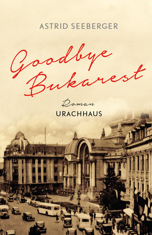 Buchcover Goodbye, Bukarest | Astrid Seeberger | EAN 9783825162115 | ISBN 3-8251-6211-7 | ISBN 978-3-8251-6211-5