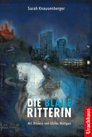 Buchcover Die Blaue Ritterin | Sarah Knausenberger | EAN 9783825162320 | ISBN 3-8251-6232-X | ISBN 978-3-8251-6232-0