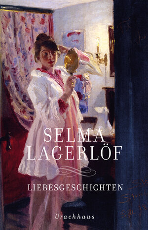 Buchcover Liebesgeschichten | Selma Lagerlöf | EAN 9783825162436 | ISBN 3-8251-6243-5 | ISBN 978-3-8251-6243-6