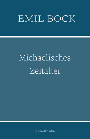 Buchcover Michaelisches Zeitalter | Emil Bock | EAN 9783825162658 | ISBN 3-8251-6265-6 | ISBN 978-3-8251-6265-8