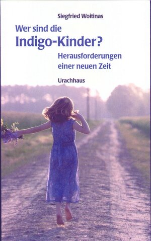 Buchcover Wer sind die Indigo-Kinder? | Siegfried Woitinas | EAN 9783825173166 | ISBN 3-8251-7316-X | ISBN 978-3-8251-7316-6