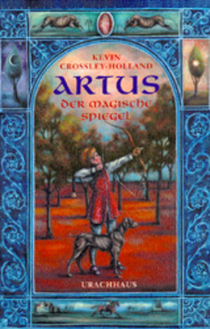 Buchcover Artus - Der magische Spiegel | Kevin Crossley-Holland | EAN 9783825173586 | ISBN 3-8251-7358-5 | ISBN 978-3-8251-7358-6