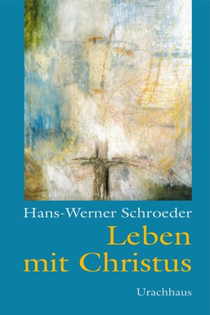 Buchcover Leben mit Christus | Hans-Werner Schroeder | EAN 9783825173838 | ISBN 3-8251-7383-6 | ISBN 978-3-8251-7383-8