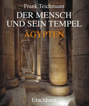 Buchcover Der Mensch und sein Tempel | Frank Teichmann | EAN 9783825174224 | ISBN 3-8251-7422-0 | ISBN 978-3-8251-7422-4