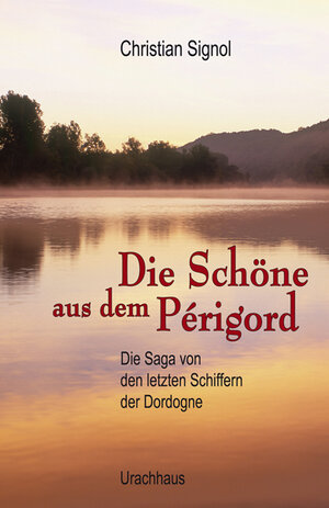 Buchcover Die Schöne aus dem Périgord | Christian Signol | EAN 9783825176464 | ISBN 3-8251-7646-0 | ISBN 978-3-8251-7646-4
