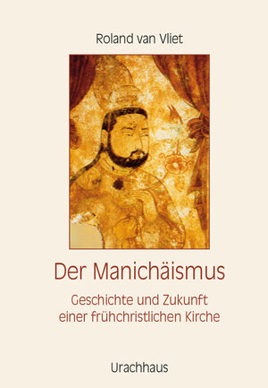Buchcover Der Manichäismus | Roland Vliet, van | EAN 9783825176570 | ISBN 3-8251-7657-6 | ISBN 978-3-8251-7657-0