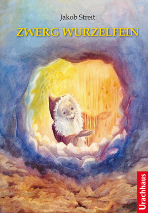Buchcover Zwerg Wurzelfein | Jakob Streit | EAN 9783825178413 | ISBN 3-8251-7841-2 | ISBN 978-3-8251-7841-3