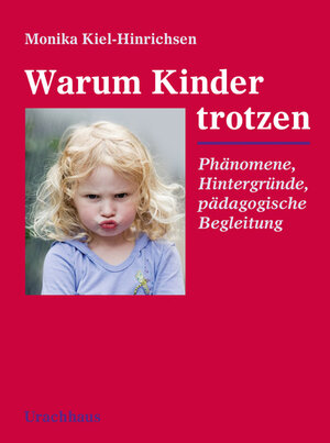 Buchcover Warum Kinder trotzen | Monika Kiel-Hinrichsen | EAN 9783825178635 | ISBN 3-8251-7863-3 | ISBN 978-3-8251-7863-5