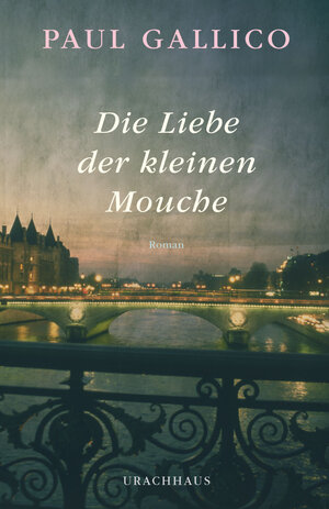 Buchcover Die Liebe der kleinen Mouche | Paul Gallico | EAN 9783825178888 | ISBN 3-8251-7888-9 | ISBN 978-3-8251-7888-8