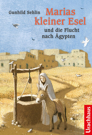 Buchcover Marias kleiner Esel und die Flucht nach Ägypten | Gunhild Sehlin | EAN 9783825179076 | ISBN 3-8251-7907-9 | ISBN 978-3-8251-7907-6