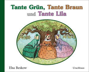 Buchcover Tante Grün, Tante Braun und Tante Lila | Elsa Beskow | EAN 9783825179113 | ISBN 3-8251-7911-7 | ISBN 978-3-8251-7911-3