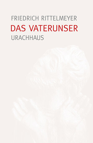 Buchcover Das Vaterunser | Friedrich Rittelmeyer | EAN 9783825179243 | ISBN 3-8251-7924-9 | ISBN 978-3-8251-7924-3