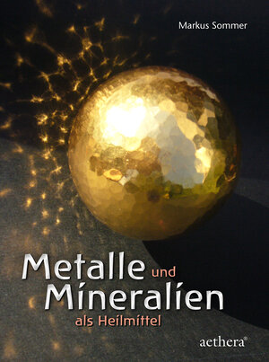 Buchcover Metalle und Mineralien als Heilmittel | Markus Sommer | EAN 9783825180027 | ISBN 3-8251-8002-6 | ISBN 978-3-8251-8002-7