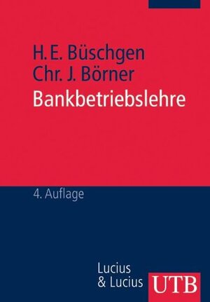 Bankbetriebslehre: (Grundwissen der Ökonomik/Betriebswirtschaft) (Uni-Taschenbücher M)