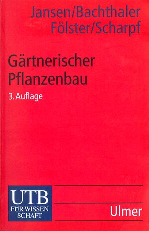 Gärtnerischer Pflanzenbau: Grundlagen des Anbaus unter Glas und Kunststoffen (Uni-Taschenbücher S)