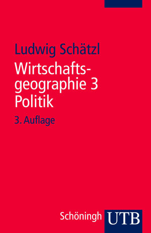 Wirtschaftsgeographie: Wirtschaftsgeographie III. Politik: Bd 3 (Uni-Taschenbücher S)