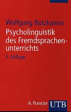 Psycholinguistik des Fremdsprachenunterrichts: Von der Muttersprache zur Fremdsprache (Uni-Taschenbücher S)