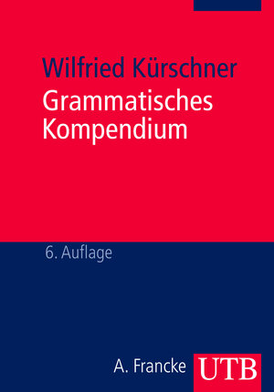 Grammatisches Kompendium: Systematisches Verzeichnis grammatischer Grundbegriffe (Uni-Taschenbücher M)