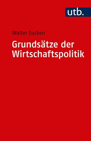 Buchcover Grundsätze der Wirtschaftspolitik | Walter Eucken | EAN 9783825215729 | ISBN 3-8252-1572-5 | ISBN 978-3-8252-1572-9