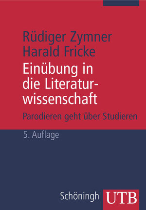 Einübung in die Literaturwissenschaft: Parodieren geht über Studieren (Uni-Taschenbücher S)