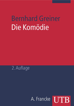 Die Komödie: Eine theatralische Sendung: Grundlagen und Interpretation (Uni-Taschenbücher M)