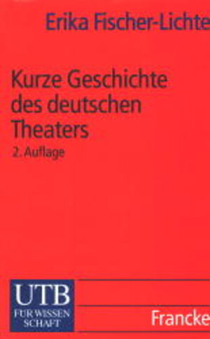 Kurze Geschichte des deutschen Theaters (Uni-Taschenbücher S)