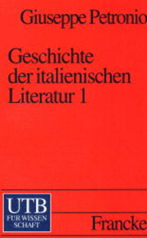 Geschichte der italienischen Literatur I. Von den Anfängen bis zur Renaissance.