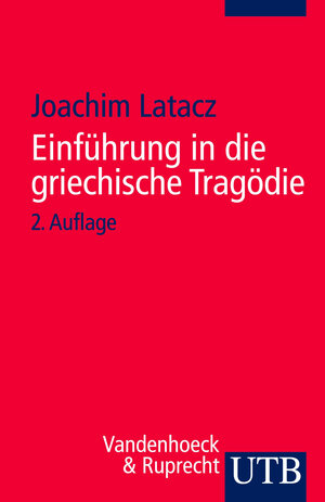 Buchcover Einführung in die griechische Tragödie | Joachim Latacz | EAN 9783825217457 | ISBN 3-8252-1745-0 | ISBN 978-3-8252-1745-7