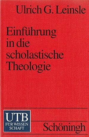 Einführung in die Scholastische Theologie.