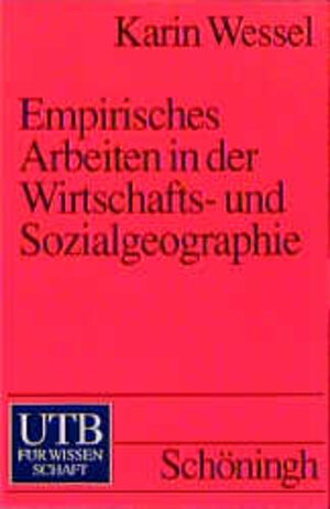 Empirisches Arbeiten in der Wirtschaftsgeographie und Sozialgeographie