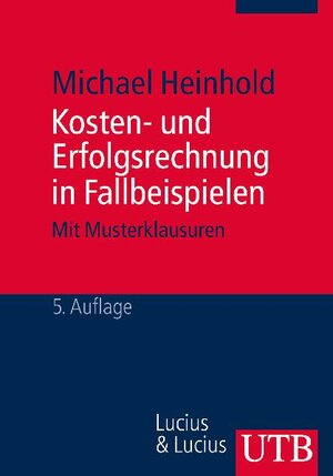 Buchcover Kosten- und Erfolgsrechnung in Fallbeispielen | Michael Heinhold | EAN 9783825219741 | ISBN 3-8252-1974-7 | ISBN 978-3-8252-1974-1