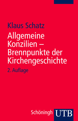 Allgemeine Konzilien: Brennpunkte der Kirchengeschichte (Uni-Taschenbücher S)