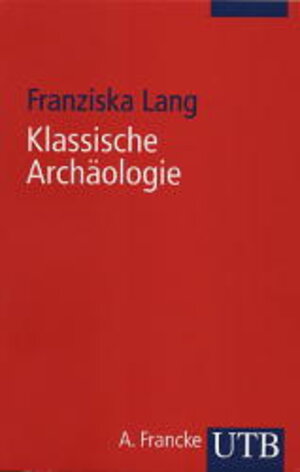 Buchcover Klassische Archäologie | Franziska Lang | EAN 9783825219918 | ISBN 3-8252-1991-7 | ISBN 978-3-8252-1991-8