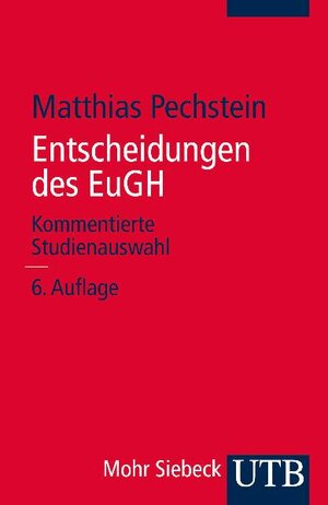 Buchcover Entscheidungen des Europäischen Gerichtshofs | Matthias Pechstein | EAN 9783825220150 | ISBN 3-8252-2015-X | ISBN 978-3-8252-2015-0