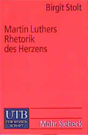 Martin Luthers Rhetorik des Herzens