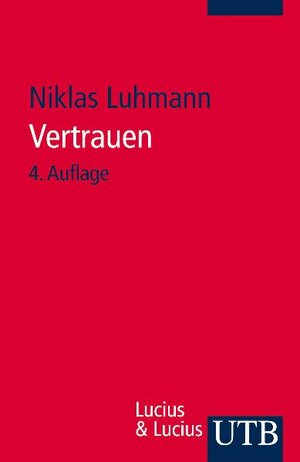 Vertrauen: Ein Mechanismus der Reduktion sozialer Komplexität