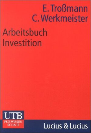Buchcover Arbeitsbuch Investition | Ernst Troßmann | EAN 9783825222055 | ISBN 3-8252-2205-5 | ISBN 978-3-8252-2205-5