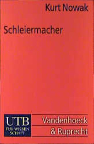 Schleiermacher. Leben, Werk und Wirkung.