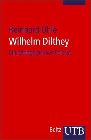Buchcover Wilhelm Dilthey | Reinhard Uhle | EAN 9783825223373 | ISBN 3-8252-2337-X | ISBN 978-3-8252-2337-3