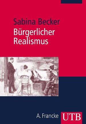 Bürgerlicher Realismus: Literatur und Kultur im bürgerlichen Zeitalter 1848-1900 (Uni-Taschenbücher M)